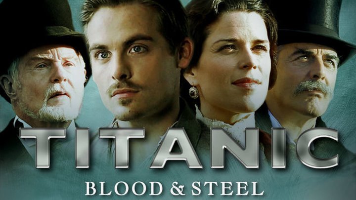 Сериал "Титаник" / Titanic мини-сериал 1996 и 12 серий 2012