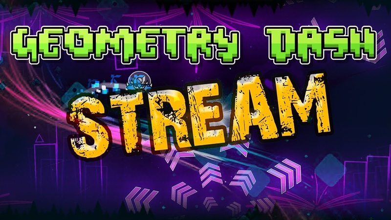 Geometry Dash / Стримы
