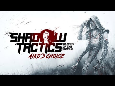 Shadow Tactics: Blades of the Shogun - Aikos Choice