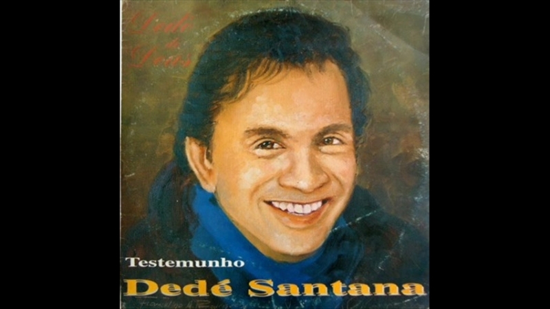 Dedé (1995) - Testemunho Dedé Santana