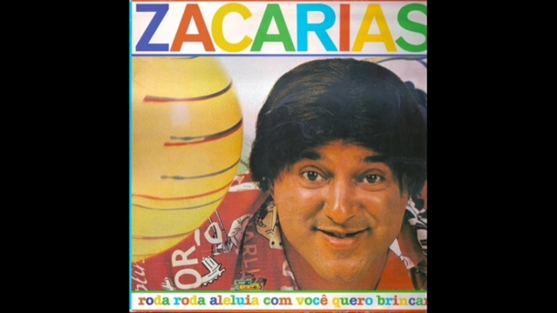 Zacarias (1982) - Roda Roda Aleluia Com Você Quero Brincar
