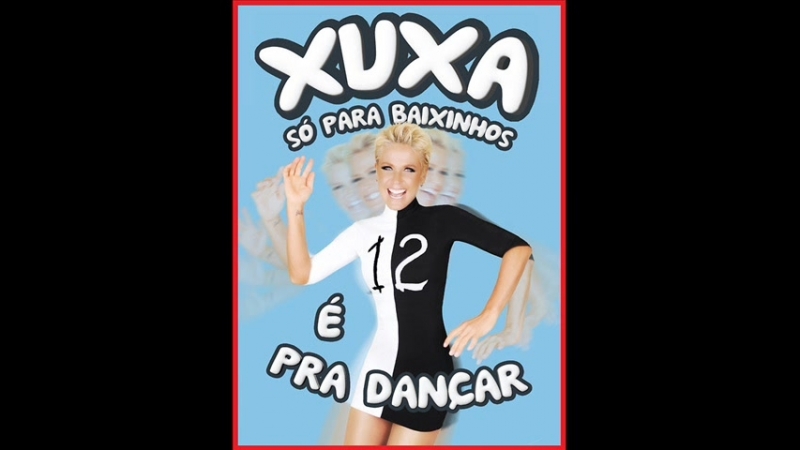Xuxa (2012) - Só Para Baixinhos 12 (É Pra Dançar)