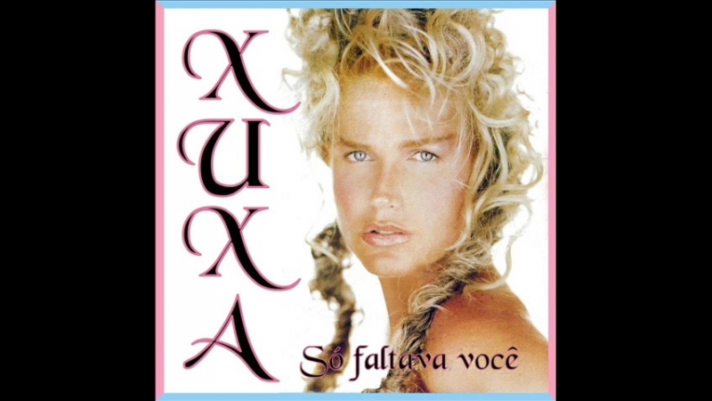 Xuxa (1998) - Só Faltava Você