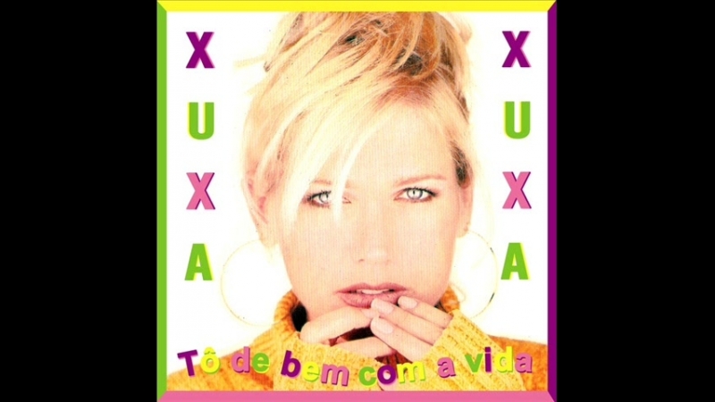 Xuxa (1996) - Tô de Bem Com a Vida