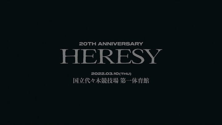 20TH ANNIVERSARY -HERESY- [2022.08.11]