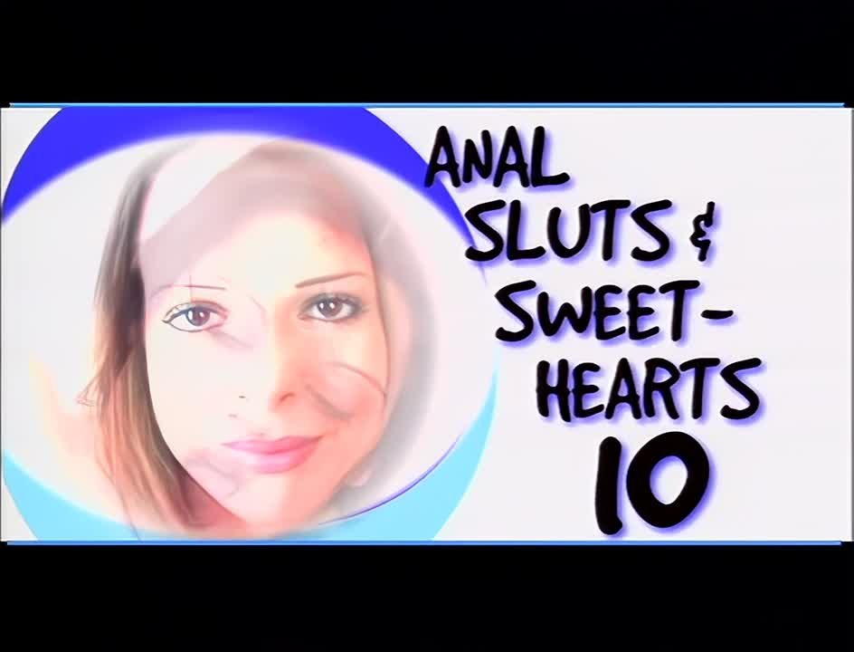 Anal Sluts and Sweethearts 10