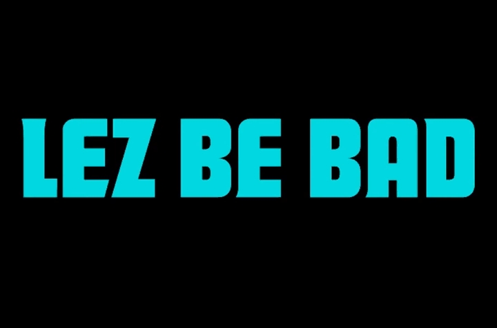 Lez Be Bad