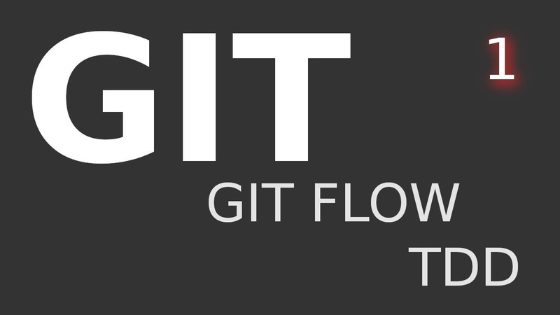 Git, Git Flow, TDD