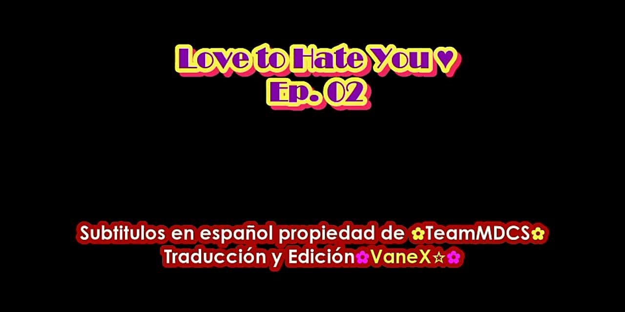 Love To Hate You (Finalizado)