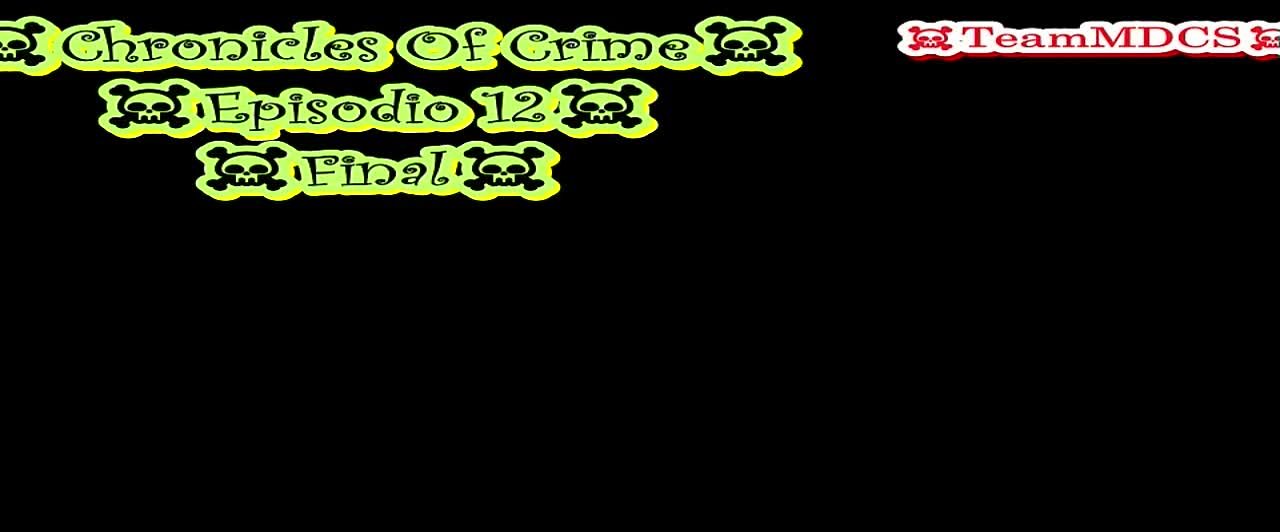 CHRONICLES OF CRIME PARTE 1-2 (FINALIZADO)