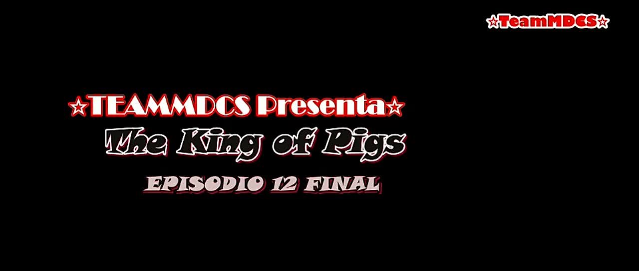 THE KING OF PIGS (FINALIZADO)